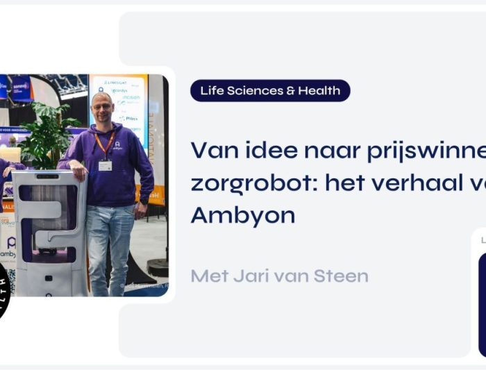 Van idee naar prijswinnende zorgrobot: het verhaal van Ambyon. Met Jari van Steen.